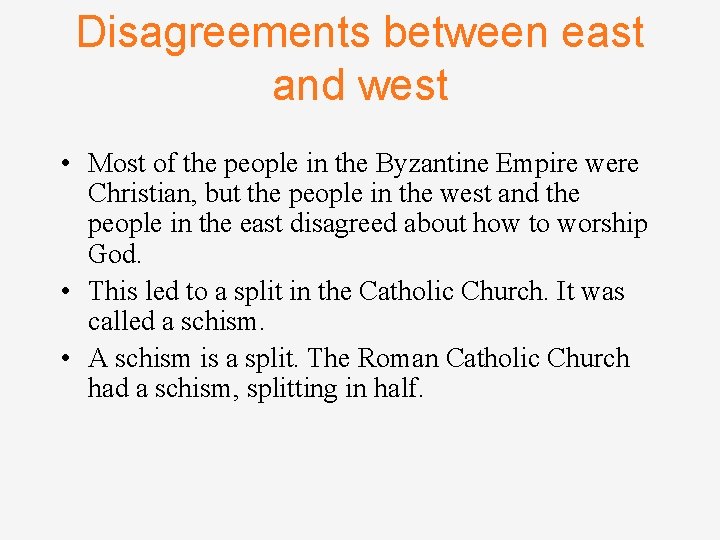 Disagreements between east and west • Most of the people in the Byzantine Empire