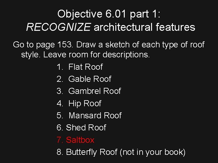 Objective 6. 01 part 1: RECOGNIZE architectural features Go to page 153. Draw a