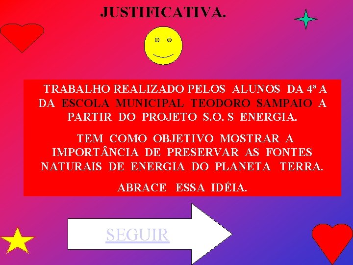 JUSTIFICATIVA. TRABALHO REALIZADO PELOS ALUNOS DA 4ª A DA ESCOLA MUNICIPAL TEODORO SAMPAIO A