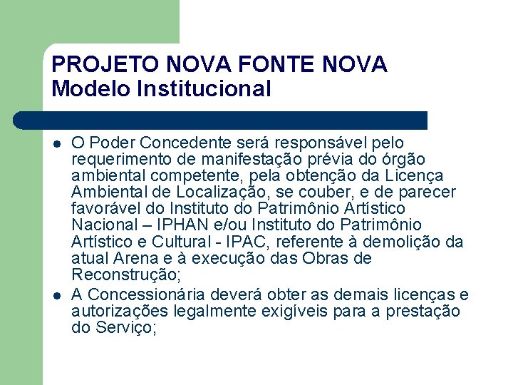 PROJETO NOVA FONTE NOVA Modelo Institucional l l O Poder Concedente será responsável pelo