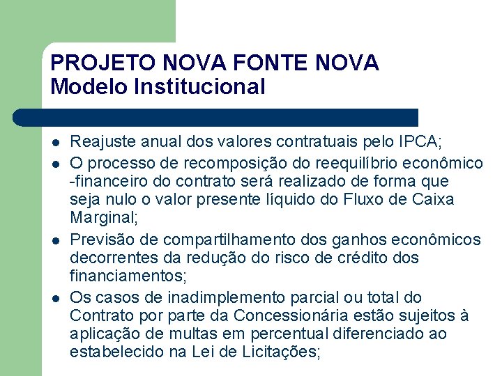 PROJETO NOVA FONTE NOVA Modelo Institucional l l Reajuste anual dos valores contratuais pelo