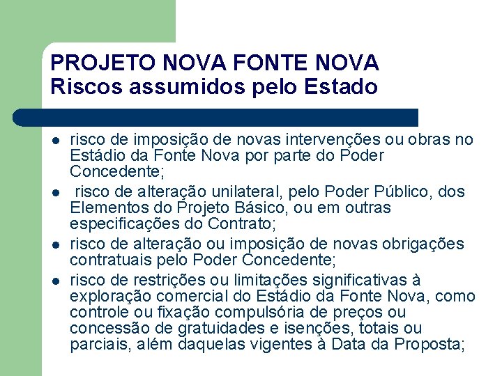 PROJETO NOVA FONTE NOVA Riscos assumidos pelo Estado l l risco de imposição de