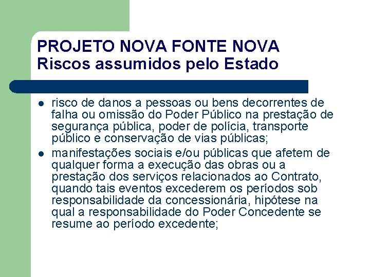 PROJETO NOVA FONTE NOVA Riscos assumidos pelo Estado l l risco de danos a