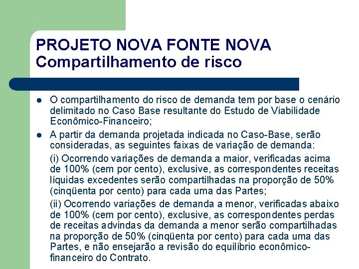 PROJETO NOVA FONTE NOVA Compartilhamento de risco l l O compartilhamento do risco de