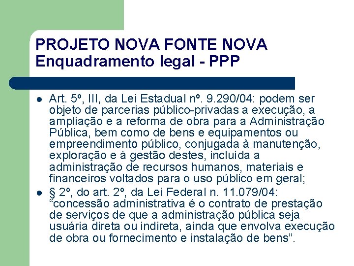 PROJETO NOVA FONTE NOVA Enquadramento legal - PPP l l Art. 5º, III, da