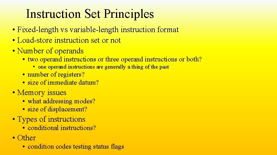 Instruction Set Principles • Fixed-length vs variable-length instruction format • Load-store instruction set or