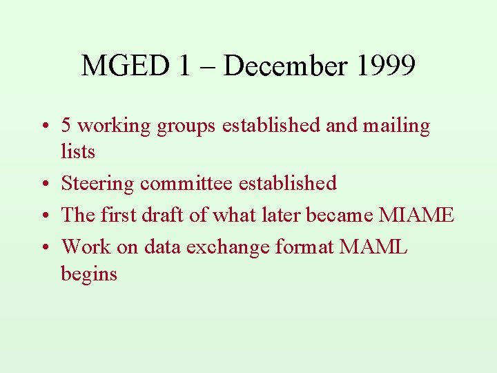 MGED 1 – December 1999 • 5 working groups established and mailing lists •