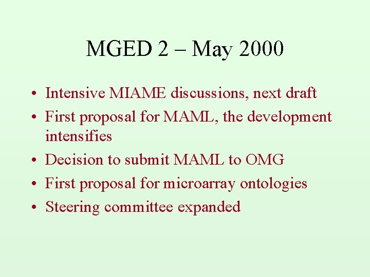 MGED 2 – May 2000 • Intensive MIAME discussions, next draft • First proposal