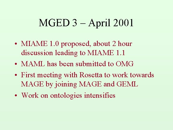 MGED 3 – April 2001 • MIAME 1. 0 proposed, about 2 hour discussion