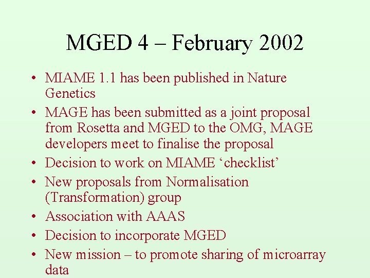 MGED 4 – February 2002 • MIAME 1. 1 has been published in Nature