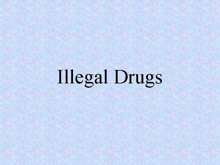 Illegal Drugs 