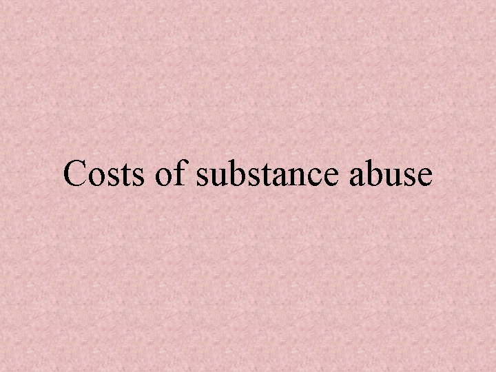 Costs of substance abuse 