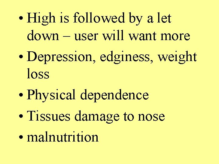  • High is followed by a let down – user will want more