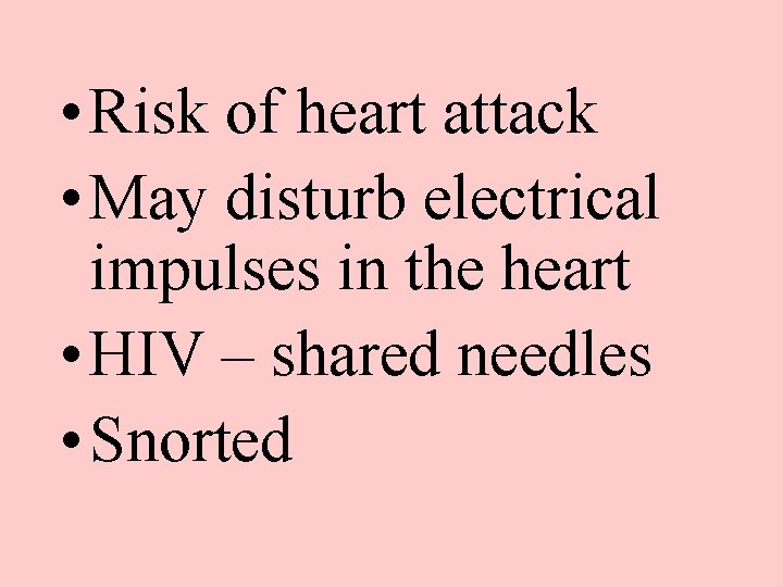 • Risk of heart attack • May disturb electrical impulses in the heart