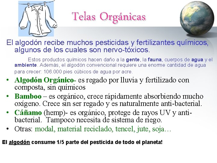 Telas Orgánicas El algodón recibe muchos pesticidas y fertilizantes químicos, algunos de los cuales