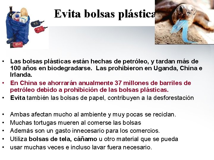 Evita bolsas plásticas! • Las bolsas plásticas están hechas de petróleo, y tardan más