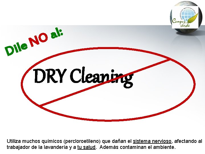 : l a O N e l i D DRY Cleaning Utiliza muchos químicos