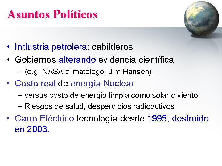 Asuntos Políticos • Industria petrolera: cabilderos • Gobiernos alterando evidencia científica – (e. g.