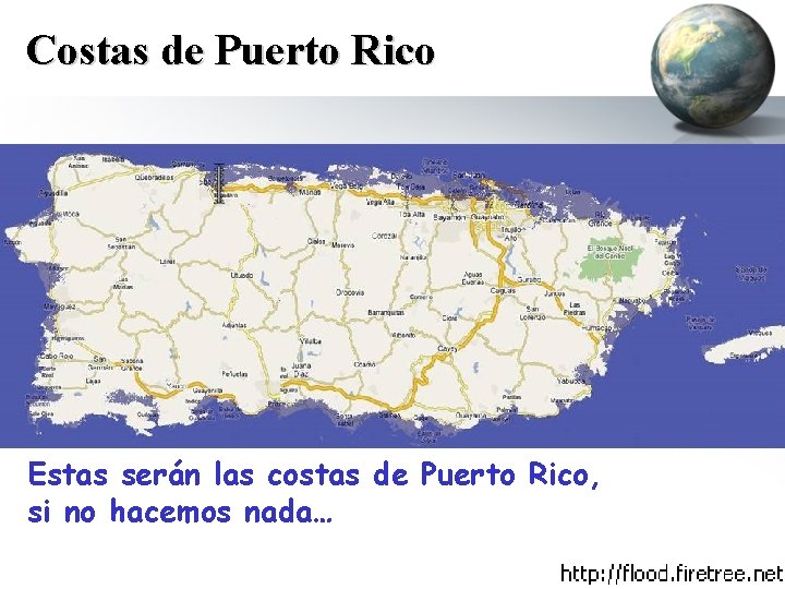 Costas de Puerto Rico Estas serán las costas de Puerto Rico, si no hacemos