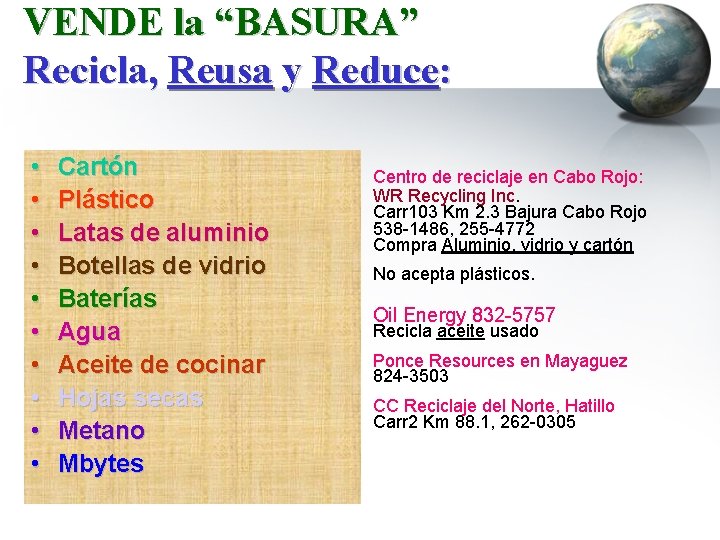 VENDE la “BASURA” Recicla, Reusa y Reduce: • • • Cartón Plástico Latas de