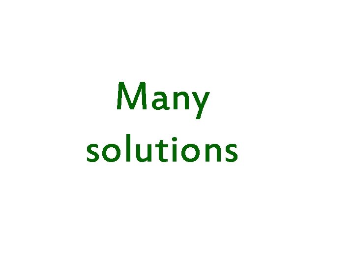Many solutions 