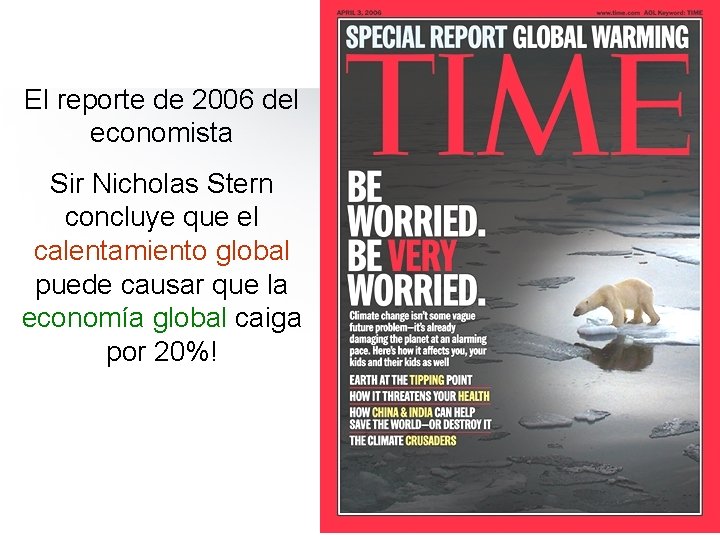 El reporte de 2006 del economista Sir Nicholas Stern concluye que el calentamiento global