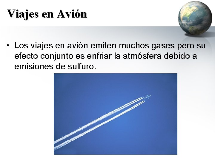 Viajes en Avión • Los viajes en avión emiten muchos gases pero su efecto