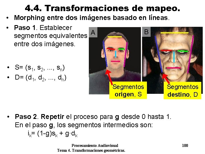 4. 4. Transformaciones de mapeo. • Morphing entre dos imágenes basado en líneas. • 4. 4. Transformaciones de mapeo. • Morphing entre dos imágenes basado en líneas. •