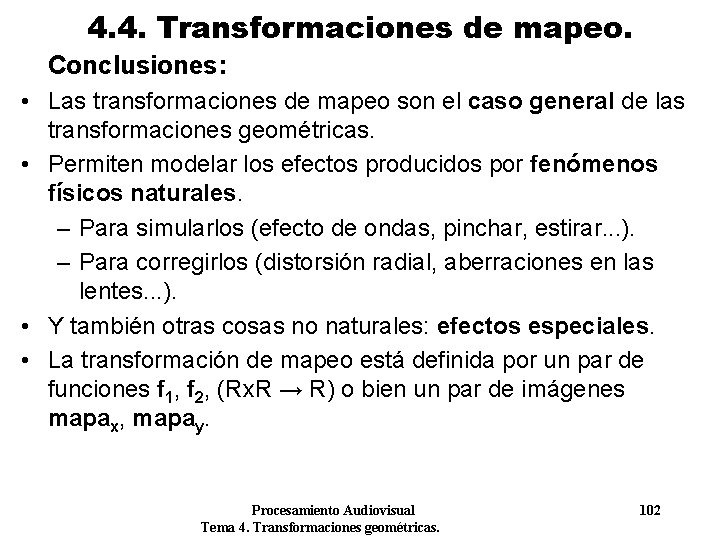 4. 4. Transformaciones de mapeo. Conclusiones: • Las transformaciones de mapeo son el caso 4. 4. Transformaciones de mapeo. Conclusiones: • Las transformaciones de mapeo son el caso