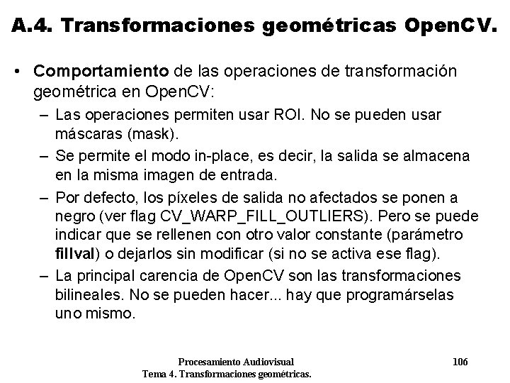A. 4. Transformaciones geométricas Open. CV. • Comportamiento de las operaciones de transformación geométrica A. 4. Transformaciones geométricas Open. CV. • Comportamiento de las operaciones de transformación geométrica