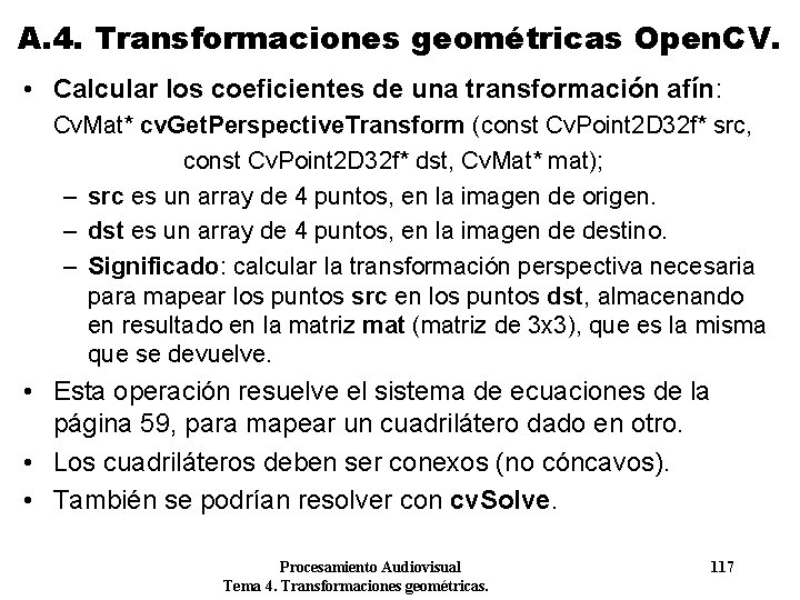 A. 4. Transformaciones geométricas Open. CV. • Calcular los coeficientes de una transformación afín: A. 4. Transformaciones geométricas Open. CV. • Calcular los coeficientes de una transformación afín: