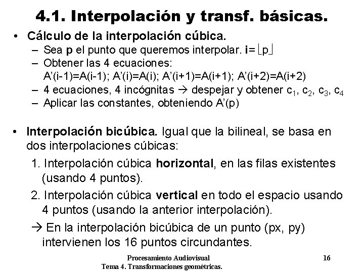 4. 1. Interpolación y transf. básicas. • Cálculo de la interpolación cúbica. – Sea 4. 1. Interpolación y transf. básicas. • Cálculo de la interpolación cúbica. – Sea