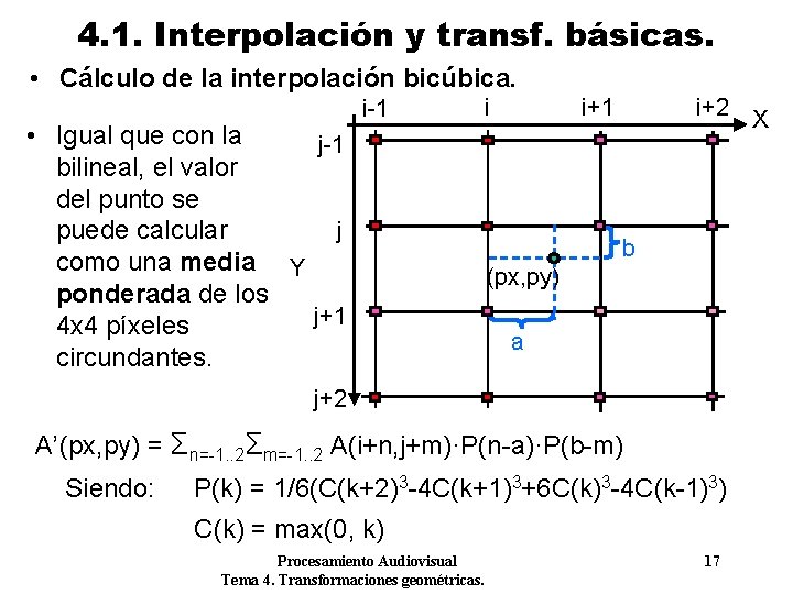 4. 1. Interpolación y transf. básicas. • Cálculo de la interpolación bicúbica. • Igual 4. 1. Interpolación y transf. básicas. • Cálculo de la interpolación bicúbica. • Igual