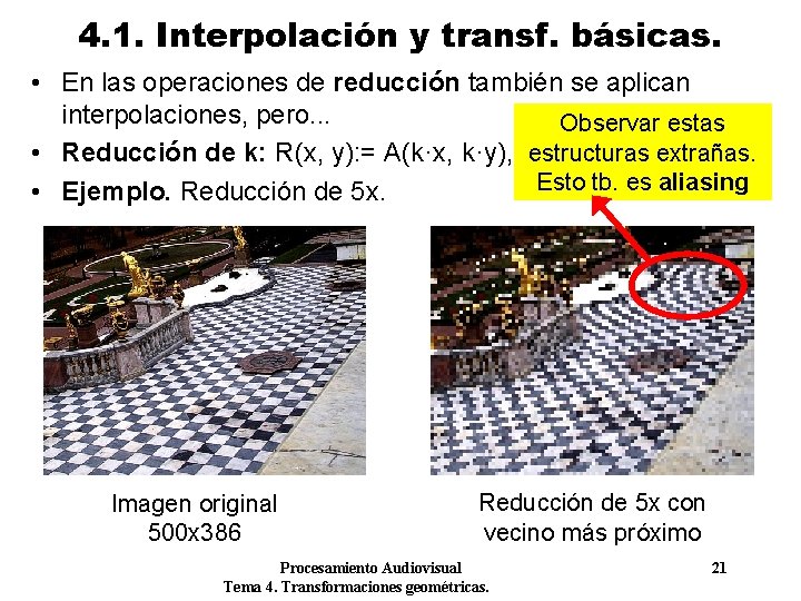 4. 1. Interpolación y transf. básicas. • En las operaciones de reducción también se 4. 1. Interpolación y transf. básicas. • En las operaciones de reducción también se