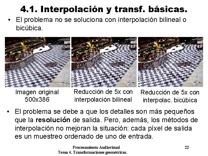4. 1. Interpolación y transf. básicas. • El problema no se soluciona con interpolación 4. 1. Interpolación y transf. básicas. • El problema no se soluciona con interpolación