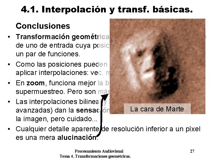 4. 1. Interpolación y transf. básicas. Conclusiones • Transformación geométrica: cada píxel de salida 4. 1. Interpolación y transf. básicas. Conclusiones • Transformación geométrica: cada píxel de salida