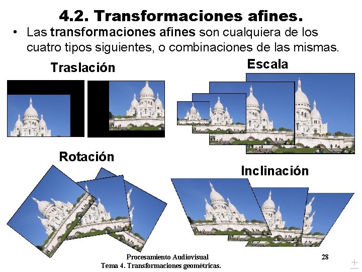 4. 2. Transformaciones afines. • Las transformaciones afines son cualquiera de los cuatro tipos 4. 2. Transformaciones afines. • Las transformaciones afines son cualquiera de los cuatro tipos