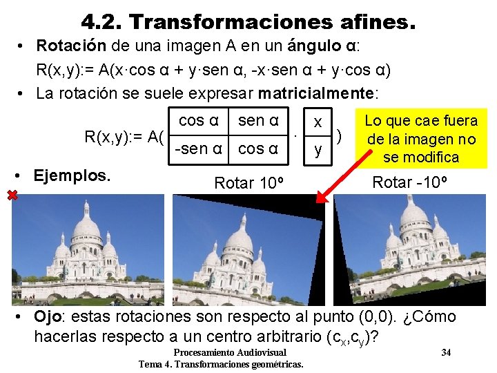 4. 2. Transformaciones afines. • Rotación de una imagen A en un ángulo α: 4. 2. Transformaciones afines. • Rotación de una imagen A en un ángulo α: