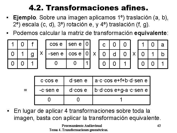 4. 2. Transformaciones afines. • Ejemplo. Sobre una imagen aplicamos 1º) traslación (a, b), 4. 2. Transformaciones afines. • Ejemplo. Sobre una imagen aplicamos 1º) traslación (a, b),