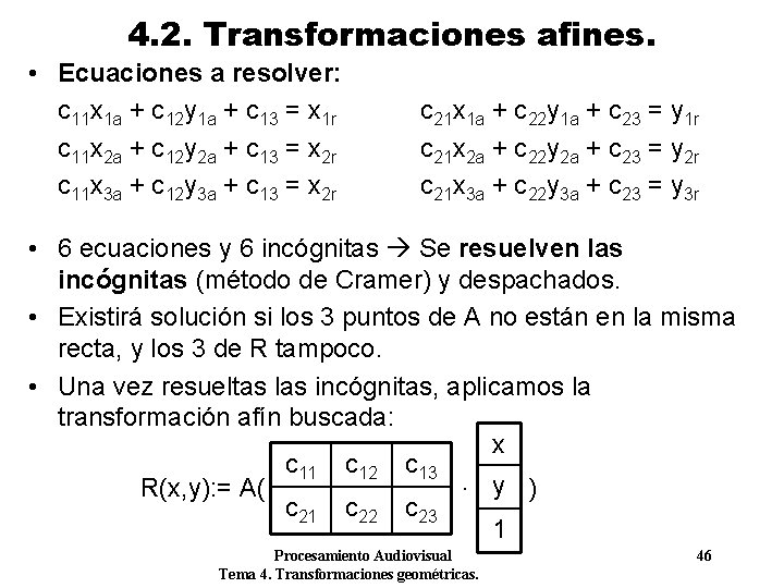 4. 2. Transformaciones afines. • Ecuaciones a resolver: c 11 x 1 a + 4. 2. Transformaciones afines. • Ecuaciones a resolver: c 11 x 1 a +