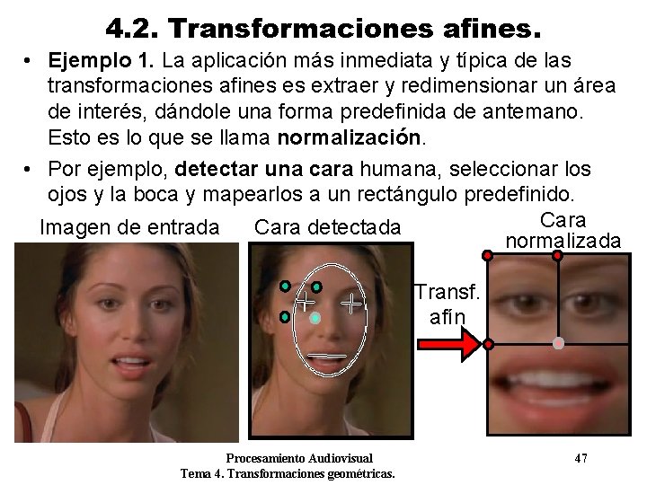4. 2. Transformaciones afines. • Ejemplo 1. La aplicación más inmediata y típica de 4. 2. Transformaciones afines. • Ejemplo 1. La aplicación más inmediata y típica de