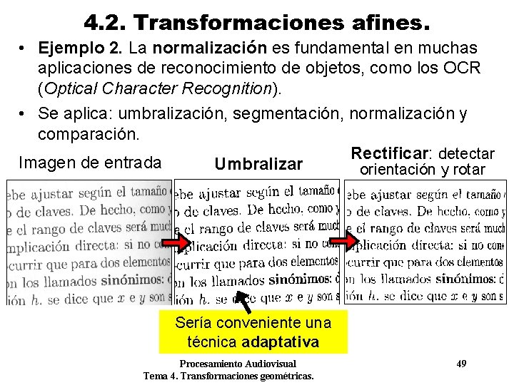 4. 2. Transformaciones afines. • Ejemplo 2. La normalización es fundamental en muchas aplicaciones 4. 2. Transformaciones afines. • Ejemplo 2. La normalización es fundamental en muchas aplicaciones