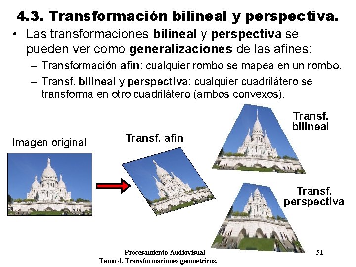 4. 3. Transformación bilineal y perspectiva. • Las transformaciones bilineal y perspectiva se pueden 4. 3. Transformación bilineal y perspectiva. • Las transformaciones bilineal y perspectiva se pueden