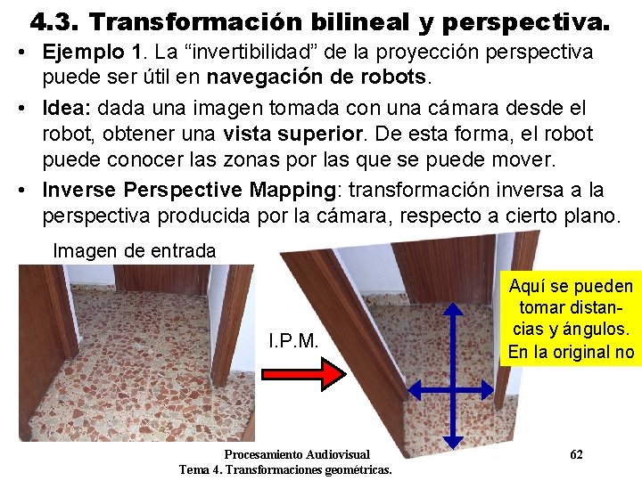 4. 3. Transformación bilineal y perspectiva. • Ejemplo 1. La “invertibilidad” de la proyección 4. 3. Transformación bilineal y perspectiva. • Ejemplo 1. La “invertibilidad” de la proyección
