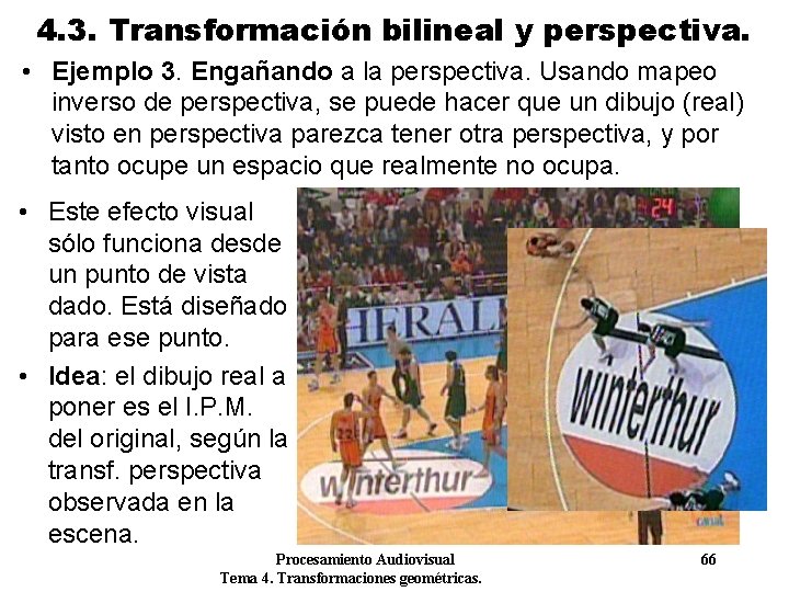 4. 3. Transformación bilineal y perspectiva. • Ejemplo 3. Engañando a la perspectiva. Usando 4. 3. Transformación bilineal y perspectiva. • Ejemplo 3. Engañando a la perspectiva. Usando