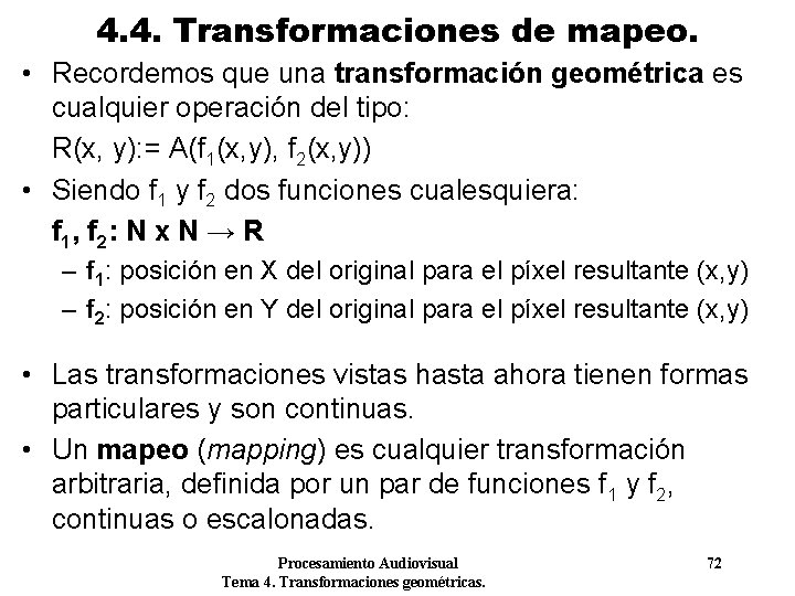 4. 4. Transformaciones de mapeo. • Recordemos que una transformación geométrica es cualquier operación 4. 4. Transformaciones de mapeo. • Recordemos que una transformación geométrica es cualquier operación