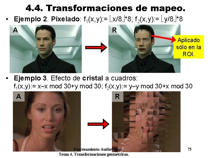 4. 4. Transformaciones de mapeo. • Ejemplo 2. Pixelado: f 1(x, y): = x/8 4. 4. Transformaciones de mapeo. • Ejemplo 2. Pixelado: f 1(x, y): = x/8