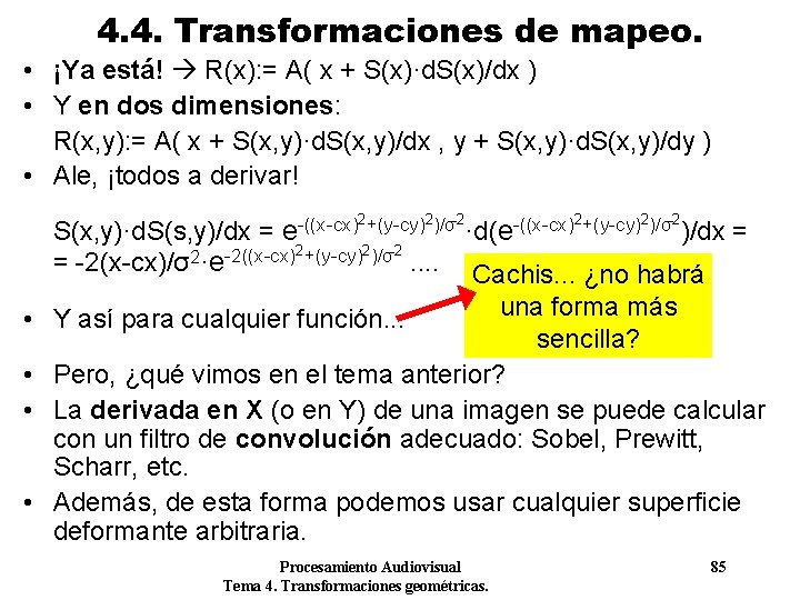 4. 4. Transformaciones de mapeo. • ¡Ya está! R(x): = A( x + S(x)·d. 4. 4. Transformaciones de mapeo. • ¡Ya está! R(x): = A( x + S(x)·d.