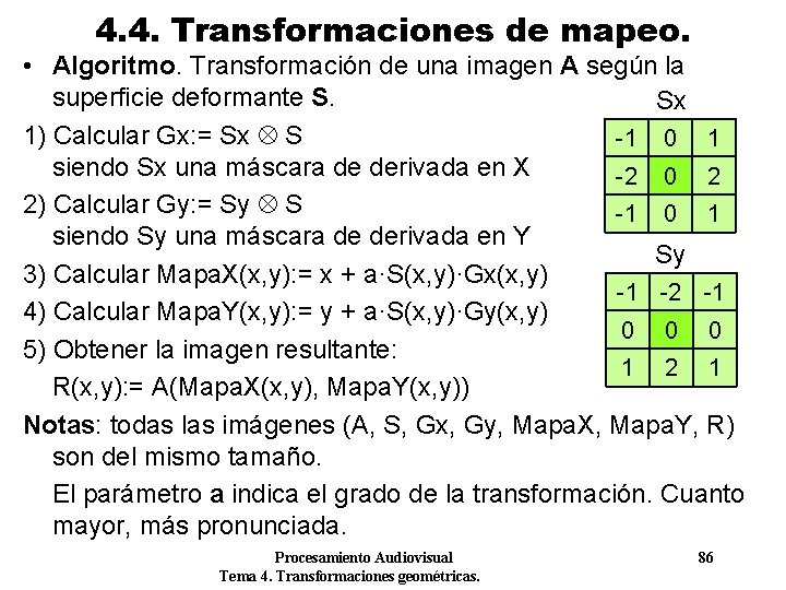 4. 4. Transformaciones de mapeo. • Algoritmo. Transformación de una imagen A según la 4. 4. Transformaciones de mapeo. • Algoritmo. Transformación de una imagen A según la