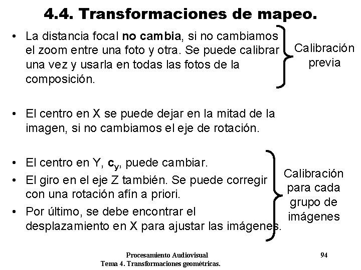 4. 4. Transformaciones de mapeo. • La distancia focal no cambia, si no cambiamos 4. 4. Transformaciones de mapeo. • La distancia focal no cambia, si no cambiamos